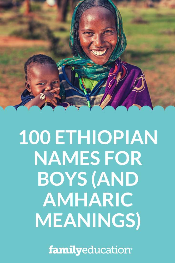 100 Ethiopian Names for Boys (and Amharic Meanings) - FamilyEducation