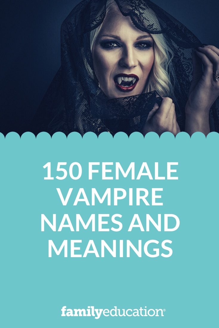 150 Female Vampire Names with Meanings - FamilyEducation
