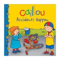 Caillou Accidents Happen, children's book
